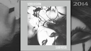 Void Vision  Sub Rosa [upl. by Lauder120]