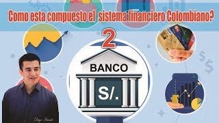 SISTEMA FINANCIERO COLOMBIANO PARTE 2 [upl. by Aitas570]