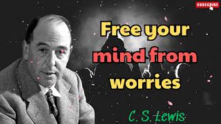 C S Lewis 2024  Free your mind from worries [upl. by Pyne]