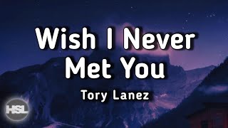 Tory Lanez  Wish I Never Met You Prison Tapes Lyrics [upl. by Akiemahs442]