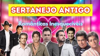 🔥 SERTANEJO ANTIGO  Românticas Inesquecíveis [upl. by Giffer]