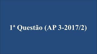 1ª Questão AP 3  20172 [upl. by Ahsikyt605]