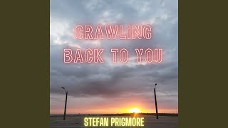 Crawling Back to You [upl. by Yemar]