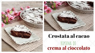 Crostata al cacao ripiena di crema al cioccolato [upl. by Clementina]