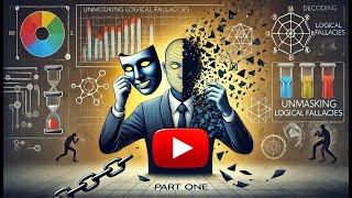 Decoding Deception Unmasking Logical Fallacies Part one [upl. by Ayhay]