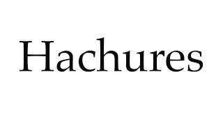 How to Pronounce Hachures [upl. by Ttehr918]