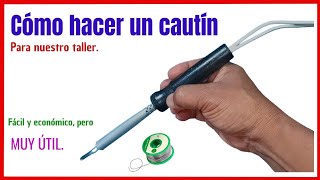 Cómo hacer un cautín ✅ para soldar con estaño Útil herramienta casera para el taller Invento casero [upl. by Divaj605]