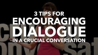 Three Tips for Encouraging Dialogue in a Crucial Conversation [upl. by Annatnas]