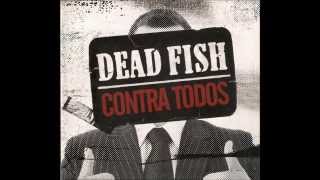 Dead Fish  Contra todos Álbum Completo [upl. by Eversole107]