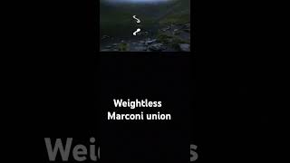 Weightlessmarconiunion [upl. by Gilburt499]