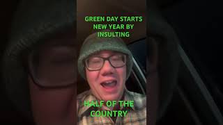 WOKE GREENDAY INSULTS HALF THE COUNTRY TO START THE NEW YEAR SHORTS [upl. by Zetes218]