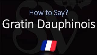 How to Pronounce Gratin Dauphinois CORRECTLY Dauphinoise Potatoes in French [upl. by Notloc]