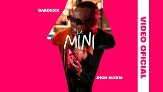 Garoxxx  La Mini ft Jhon Alexis Video Oficial [upl. by Matronna]