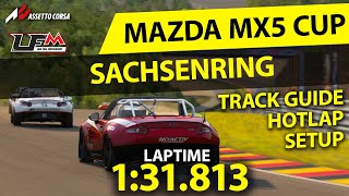 MAZDA MX5 CUP  SACHSENRING  131813  SETUP  TRACK GUIDE  HOTLAP  LFM ASSETTO CORSA RECORD [upl. by Aihsek]