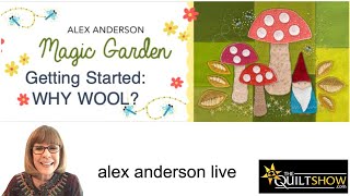 Alex Anderson LIVE  Wool Project  Magic Garden  Why Wool [upl. by Benedetto]