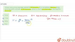 A bus runs at an average speed of 32 kmshr If it completes 304 km longjourney with a break of [upl. by Caras]