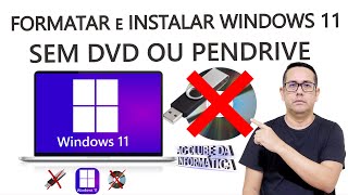 Como Formatar e Instalar Windows 11 sem DVD ou pendrive [upl. by Chappell]