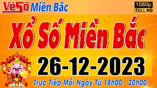 Trực Tiếp Xổ Số Miền Bắc Hôm Nay Ngày 26122023  Kết Quả Xổ Số Miền Bắc Hôm Nay Ngày 26 Tháng 12 [upl. by Llerrem]