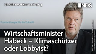 Wirtschaftsminister Habeck – Klimaschützer oder Lobbyist  Karsten Montag  NDSPodcast [upl. by Aerdma]