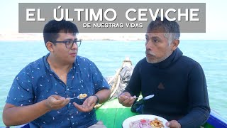 ¿EL ÚLTIMO CEVICHE DE NUESTRAS VIDAS [upl. by Rickie]