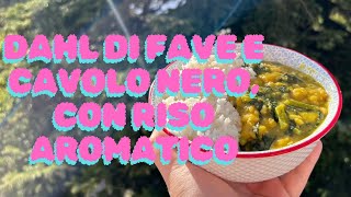 Dahl di fave e cavolo nero con riso aromatico gange [upl. by Hallutama589]