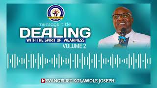 Dealing with the spirit of wearinessvolume 2Apostle Kolawole JosephImmanuel Gospel Media [upl. by Ravel206]