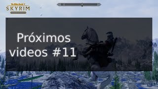 PRÓXIMOS VIDEOS 11 SKYRIM AE [upl. by Eicaj]