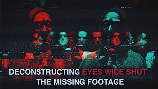 Deconstructing Stanley Kubricks Eyes Wide Shut The Missing Footage [upl. by Iznil]