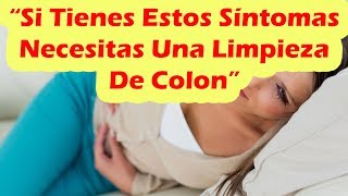 Síntomas Que El Cuerpo Nos Puede Dar Si Necesitamos Una Limpieza De Colon [upl. by Senskell785]