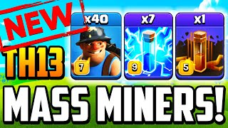 NEW TH13 MASS MINER ATTACK STRATEGY Best New Town Hall 13 Attacks 2020  COC  TH 13 [upl. by Amsirac]