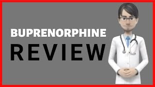 BUPRENORPHINE what is buprenorphine buprenorphine effects buprenorphine naloxone [upl. by Dnumde]