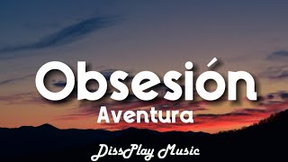 Aventura  Obsesiòn lyrics Spanish  English [upl. by Brigida]