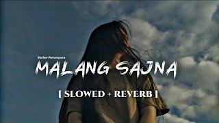 Malang Sajna slowed reverb [upl. by Atilrep793]