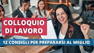 Colloquio di Lavoro 12 consigli per prepararsi al meglio [upl. by Nava]