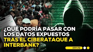 ¿Qué pasó con Interbank y cómo cuidarse de los ciberataques FAMILIACOMRPP  ENTREVISTA [upl. by Hertzog]