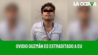 OVIDIO GUZMÁN HIJO del CHAPO es EXTRADITADO a EU [upl. by Ximenes542]