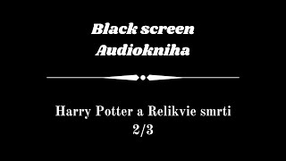 Harry Potter  Audiokniha  Relikvie smrti 23  Dark Screen [upl. by Markos]