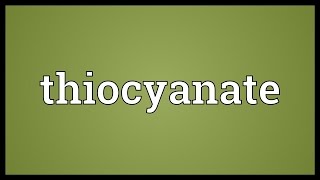 Thiocyanate Meaning [upl. by Torp]