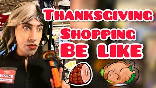 Thankgiving Shopping Be Like [upl. by Mariano]