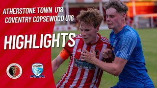 Atherstone Town u18 vs Coventry Copsewood u18  PreSeason  Match Highlights  July 25th 2024 [upl. by Navek]