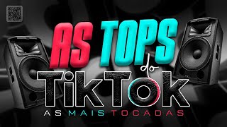 AS TOPS DO TIKTOK 2023  SELEÇÃO HITS DO TIK TOK 2022  AS MUSICAS MAIS TOCADAS DO TIK TOK 2023 [upl. by Nitnilc406]