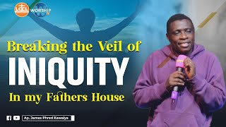 BREAKING THE VEIL OF INIQUITY IN MY FATHERS HOUSE  AP JAMES KAWALYA [upl. by Neitsirk]