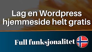 Hvordan lage en gratis hjemmeside med Wordpress  Pluss  Hvordan bruke Wordpress [upl. by Ignacius]