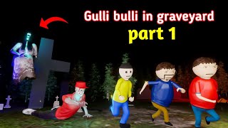 gulli bulli in kabristan part 1  gulli bulli cartoon  graveyard  gulli bulli  make joke horror [upl. by Gian]