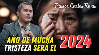 Año de muchas tristeeza se viiene en el 2024  Pastor Carlos Rivas [upl. by Patrizio]