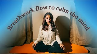 Breathwork Flow To Calm The Mind and Be Relaxed [upl. by Nylsaj930]