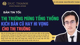 🔥🔥BẢN TIN TỐI 6112024THỊ TRƯỜNG MỪNG TỔNG THỐNG  KỊCH BẢN CŨ HAY HI VỌNG CHO THỊ TRƯỜNG [upl. by Adey858]