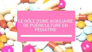 LE RÔLE DUNE AUXILIAIRE DE PUÉRICULTURE EN PÉDIATRIE [upl. by Bonnell]