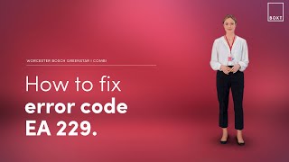 How to fix Worcester Bosch Greenstar i Combi boiler EA 229 error code  BOXT Boilers [upl. by Hepza364]