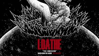 LOATHE  The Omission OFFICIAL AUDIO STREAM [upl. by Asir328]